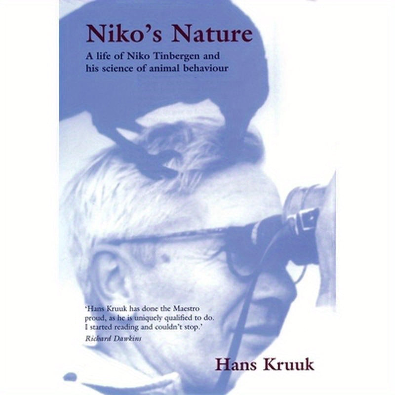 Niko's Nature: The Life of Niko Tinbergen and His Science of Animal Behaviour