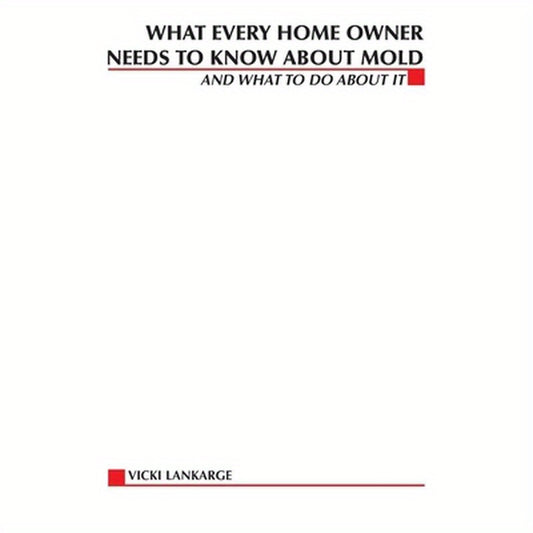 What Every Home Owner Needs to Know About Mold and What to Do About It