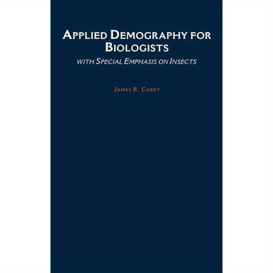 Applied Demography for Biologists: With Special Emphasis on Insects