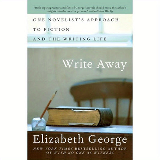 Write Away: One Novelist's Approach to Fiction and the Writing Life