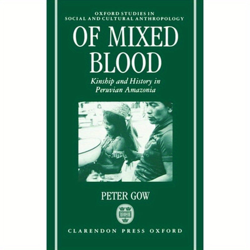 Of Mixed Blood: Kinship and History in Peruvian Amazonia