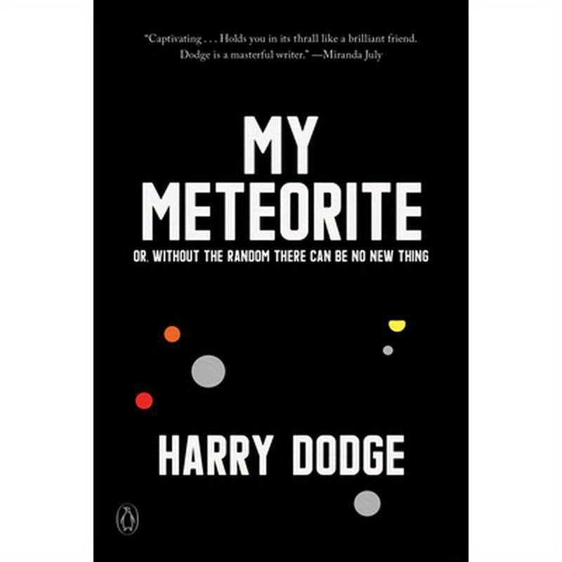 My Meteorite: Or, Without the Random There Can Be No New Thing