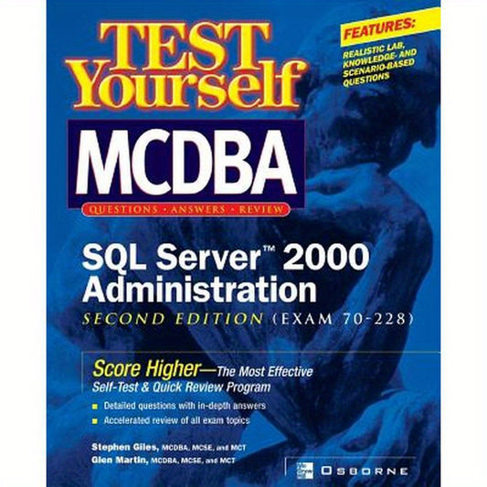 Test Yourself MCDBA SQL Server TM 2000 Administration (Exam 70-228)