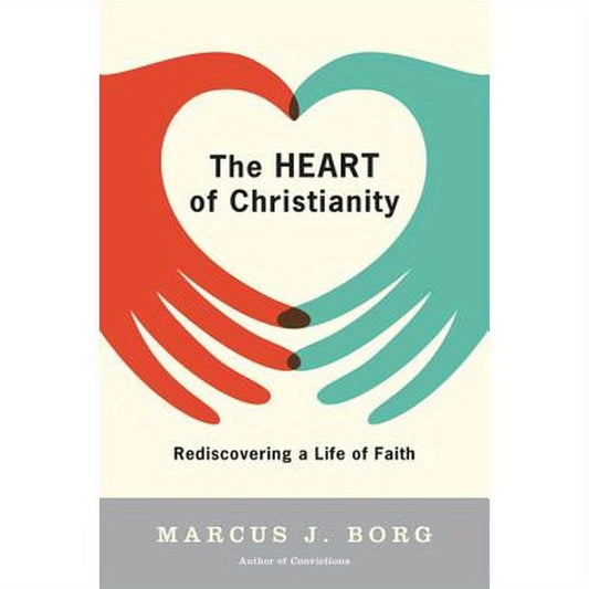 The Heart of Christianity: Rediscovering a Life of Faith