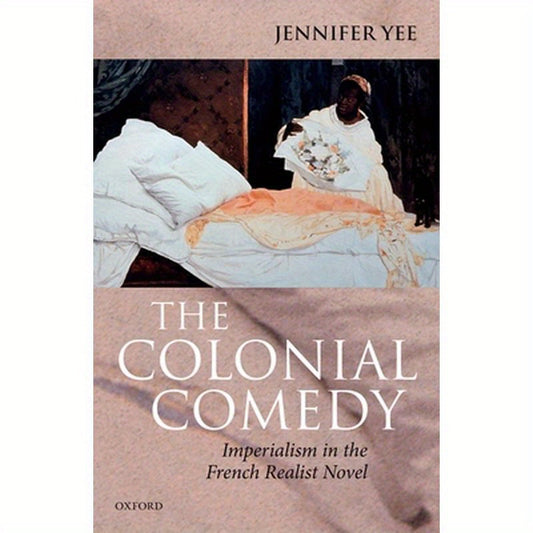 Colonial Comedy: Imperialism in the French Realist Novel