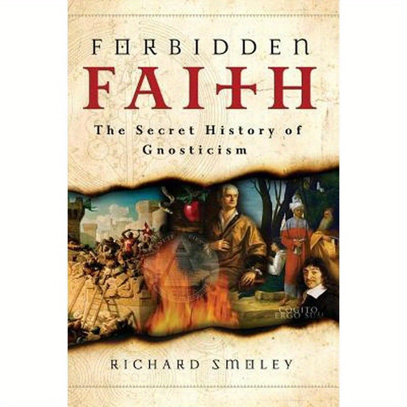 Forbidden Faith: The Secret History of Gnosticism