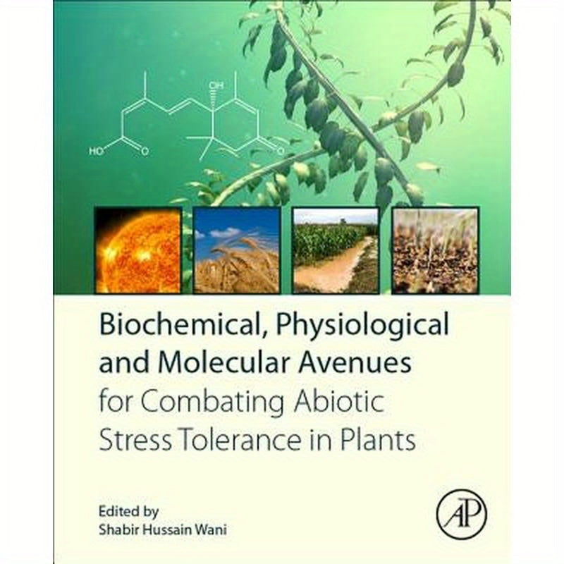 Biochemical, Physiological and Molecular Avenues for Combating Abiotic Stress in Plants