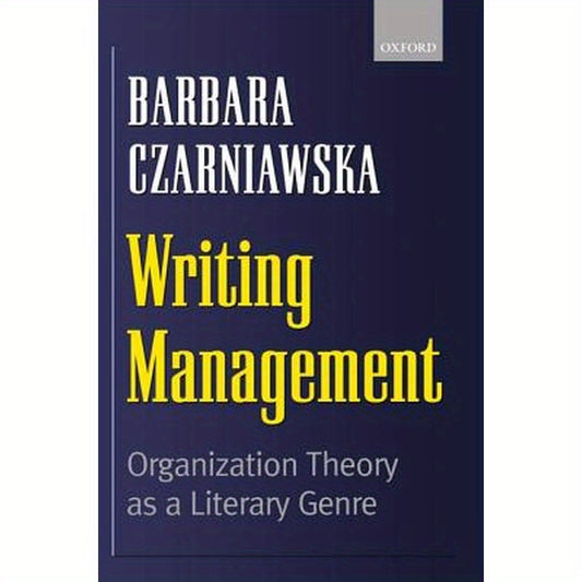 Writing Management: Organization Theory as a Literary Genre