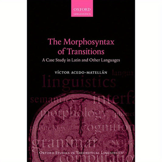 The Morphosyntax of Transitions: A Case Study in Latin and Other Languages