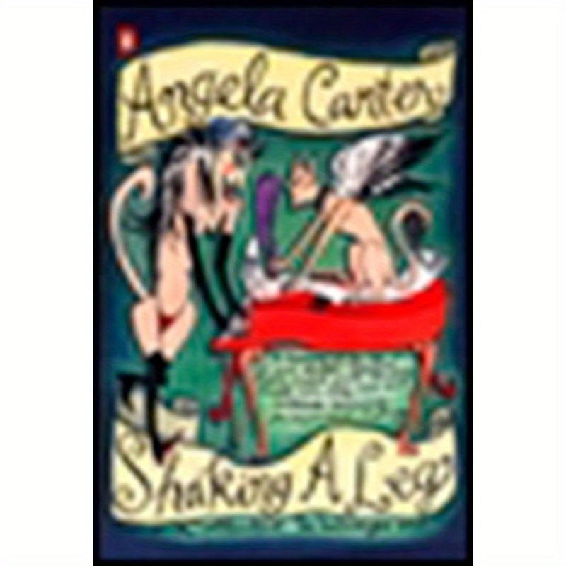 Shaking a Leg: Collected Journalism and Writings