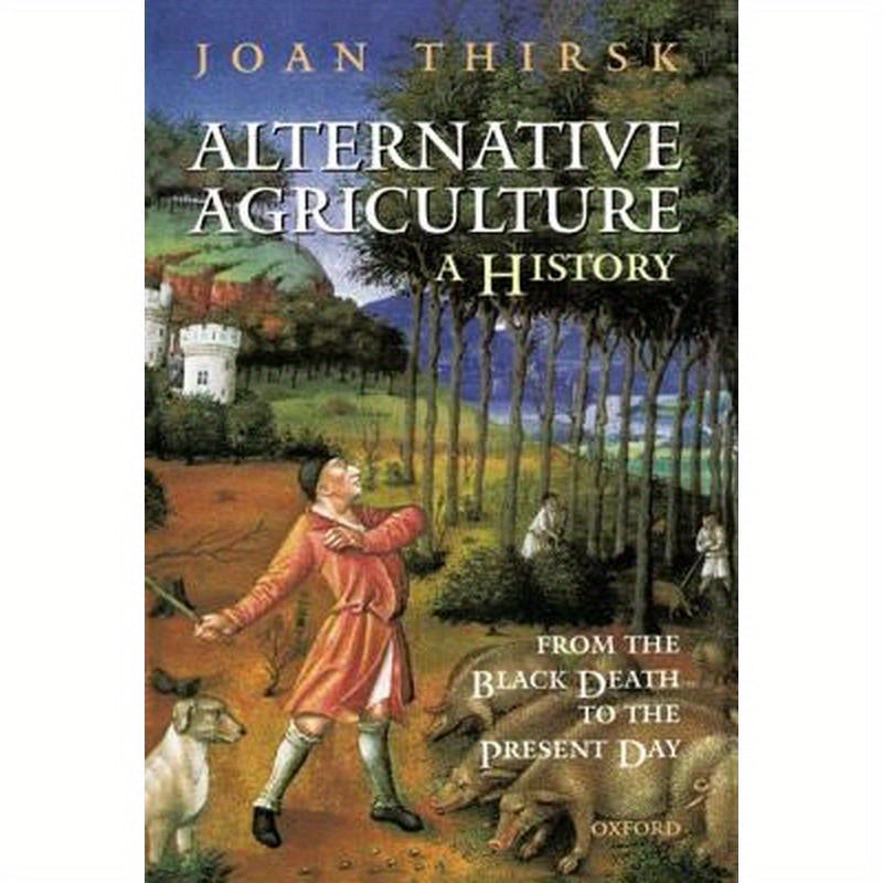 Alternative Agriculture: A History: From the Black Death to the Present Day