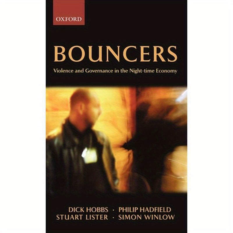 Bouncers: Violence and Governance in the Night-Time Economy