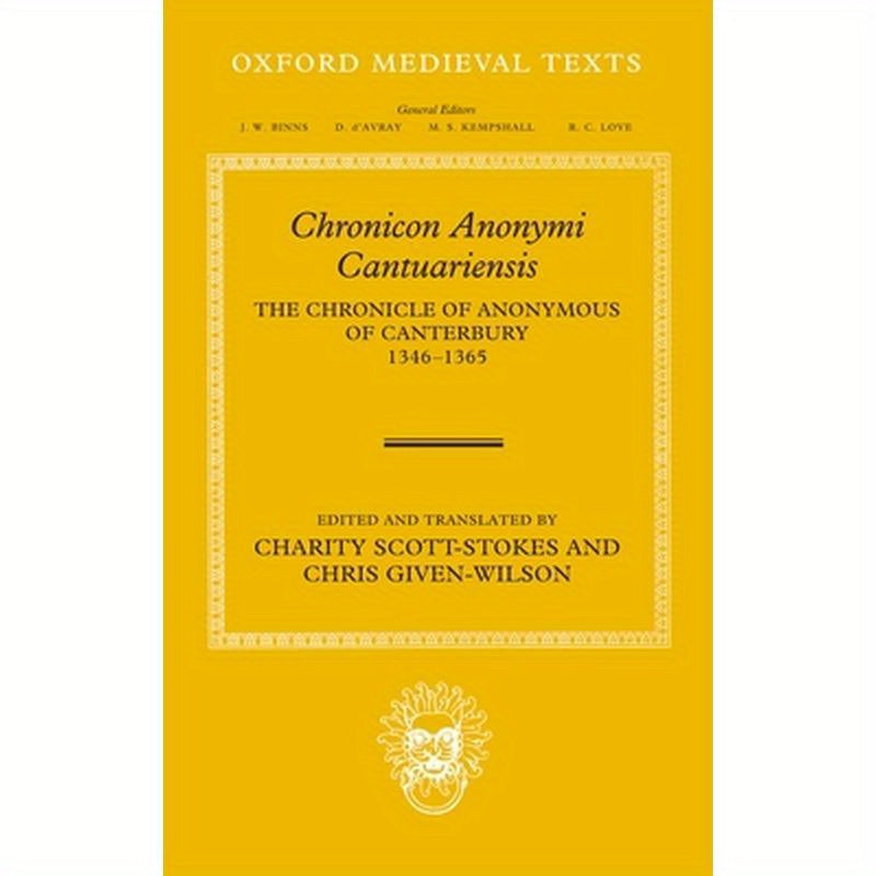 Chronicon Anonymi Cantuariensis: The Chronicle of Anonymous of Canterbury 1346-1365