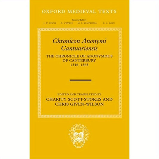 Chronicon Anonymi Cantuariensis: The Chronicle of Anonymous of Canterbury 1346-1365
