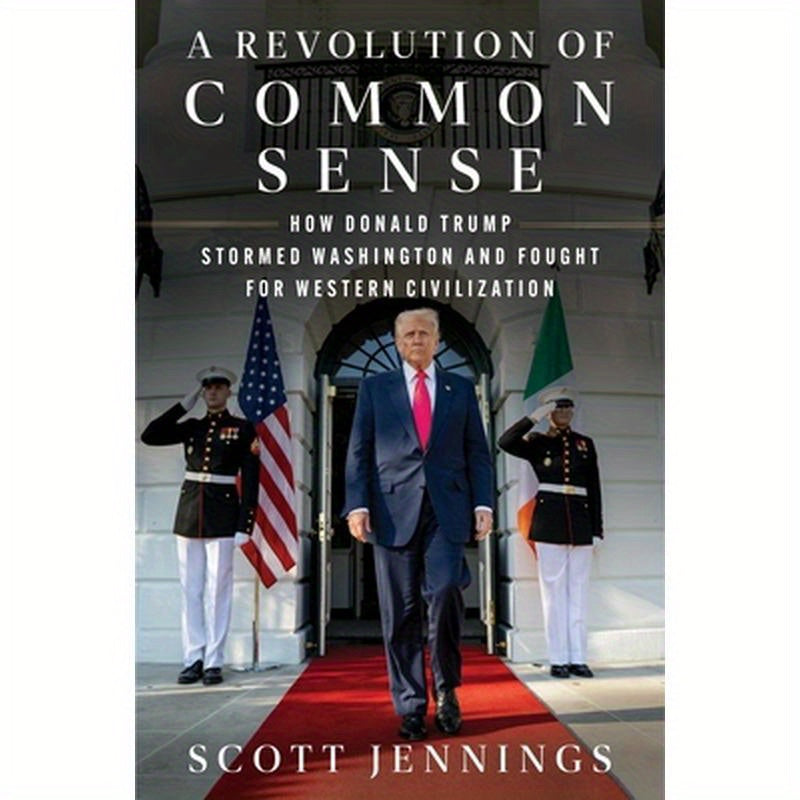 A Revolution of Common Sense: How Donald Trump Stormed Washington and Fought for Western Civilization