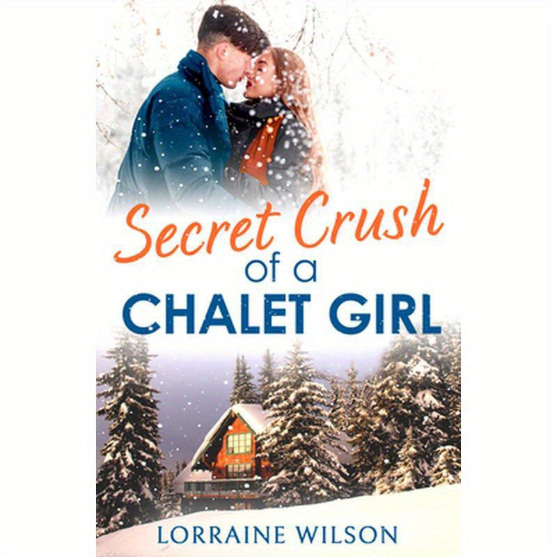 Secret Crush of a Chalet Girl: (A Novella)
