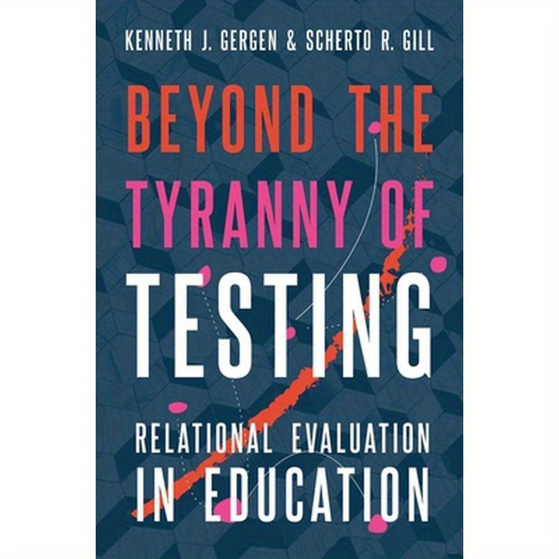 Beyond the Tyranny of Testing: Relational Evaluation in Education