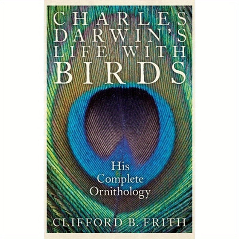 Charles Darwin's Life with Birds: His Complete Ornithology