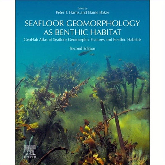 Seafloor Geomorphology as Benthic Habitat: Geohab Atlas of Seafloor Geomorphic Features and Benthic Habitats