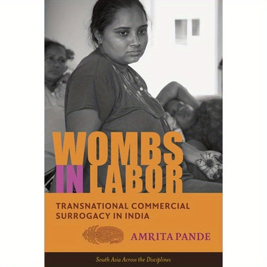 Wombs in Labor: Transnational Commercial Surrogacy in India