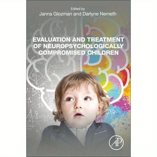 Evaluation and Treatment of Neuropsychologically Compromised Children