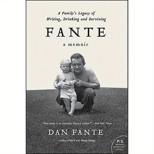 Fante: A Family's Legacy of Writing, Drinking and Surviving