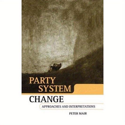 Party System Change: Approaches and Interpretations