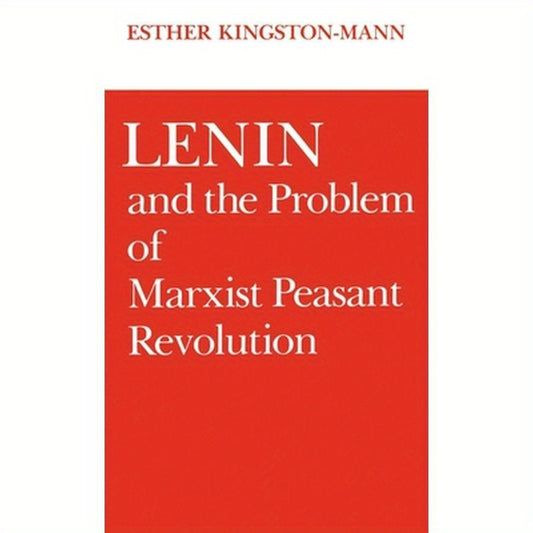 Lenin and the Problem of Marxist Peasant Revolution