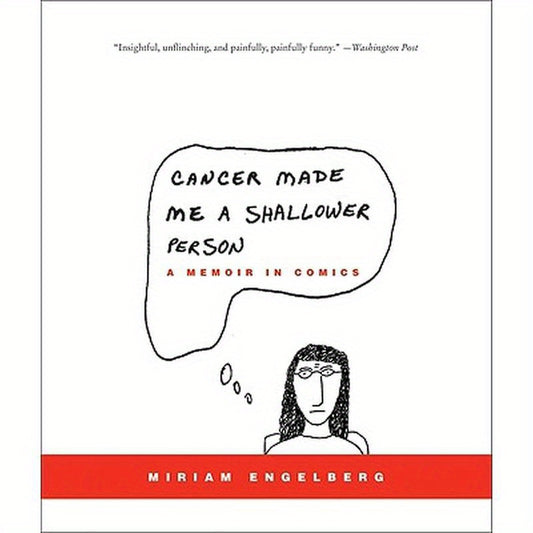 Cancer Made Me a Shallower Person: A Memoir in Comics