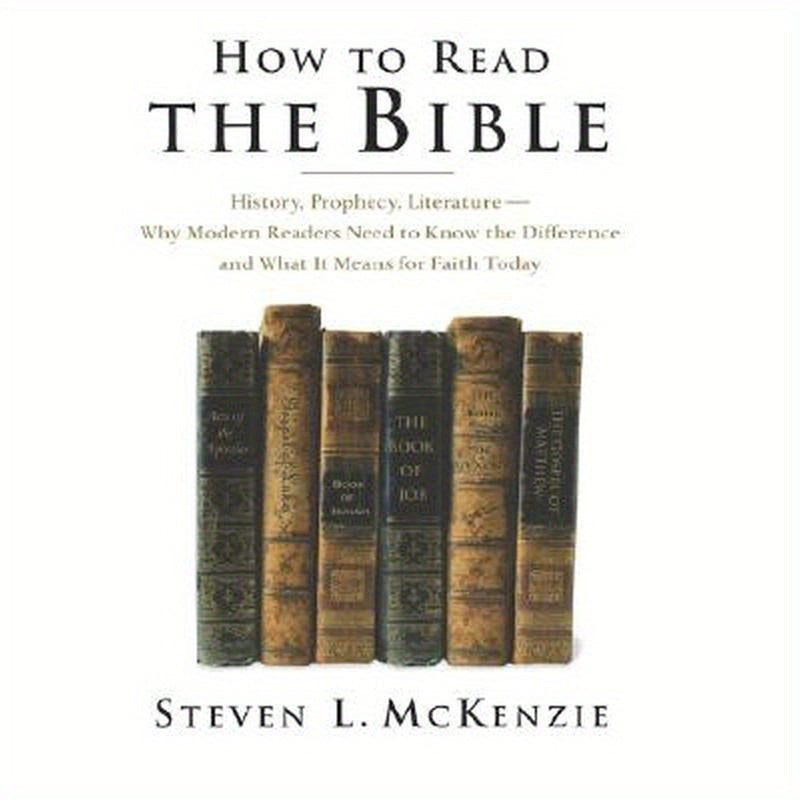 How to Read the Bible: History, Prophecy, Literature--Why Modern Readers Need to Know the Difference and What It Means for Faith Today