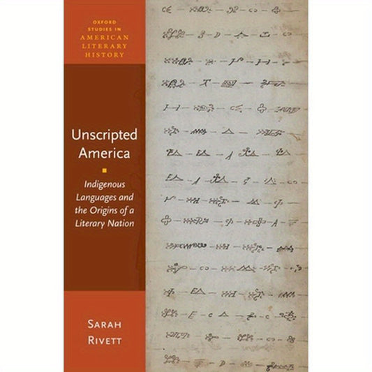 Unscripted America: Indigenous Languages and the Origins of a Literary Nation