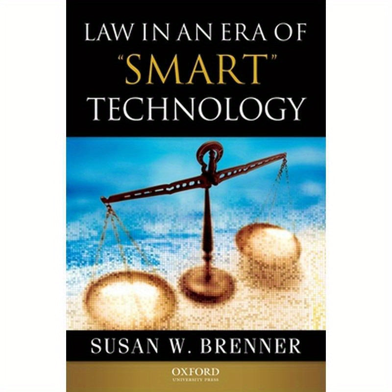 Law in an Era of Smart Technology