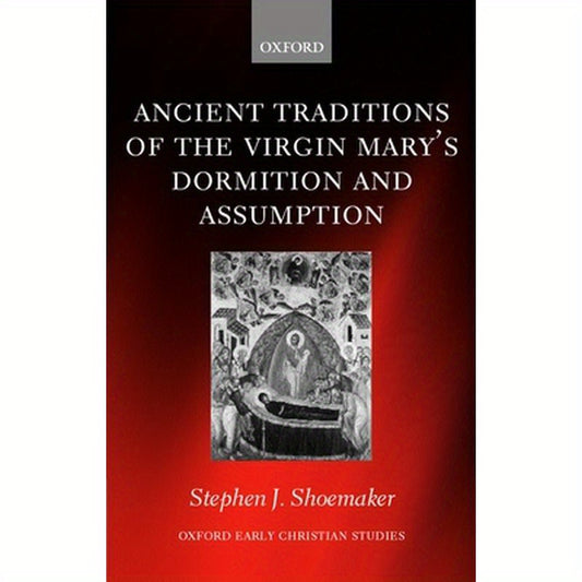 The Ancient Traditions of the Virgin Mary's Dormition and Assumption
