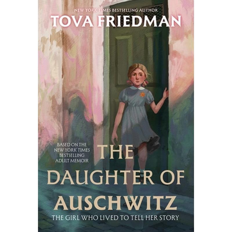 The Daughter of Auschwitz: The Girl Who Lived to Tell Her Story