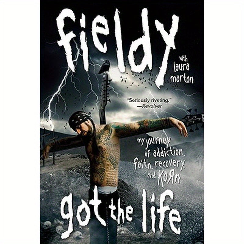 Got the Life: My Journey of Addiction, Faith, Recovery, and Korn