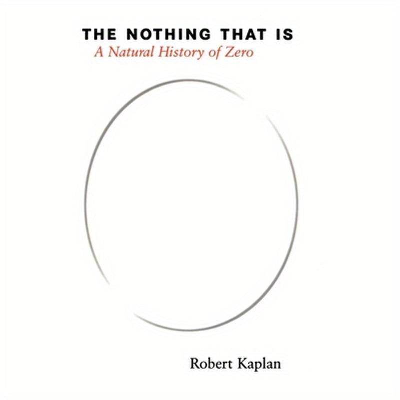 The Nothing That Is: A Natural History of Zero