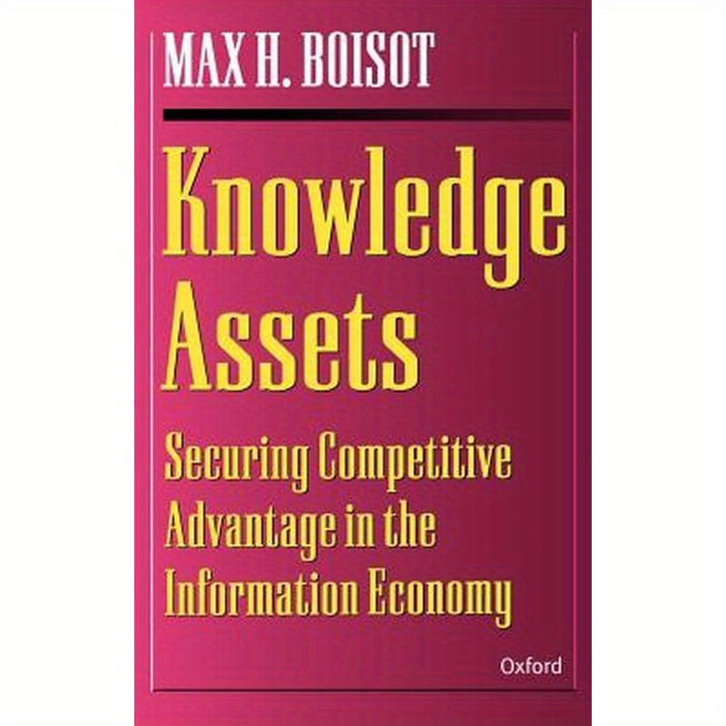Knowledge Assets: Securing Competitive Advantage in the Information Economy