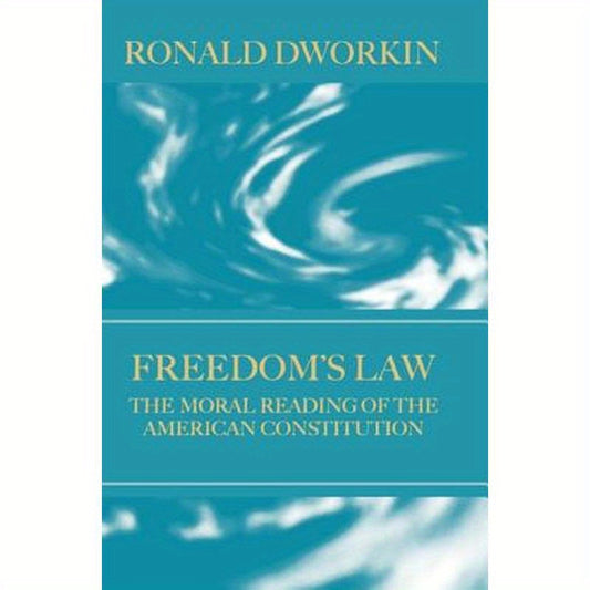 Freedom's Law: The Moral Reading of the American Constitution