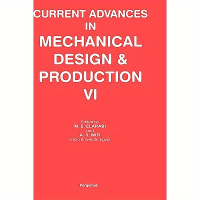 Current Advances in Mechanical Design and Production VI