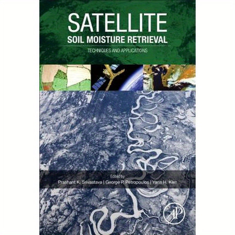 Satellite Soil Moisture Retrieval: Techniques and Applications