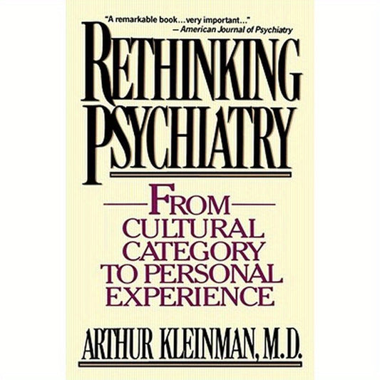 Rethinking Psychiatry: From Cultural Category to Personal Experience