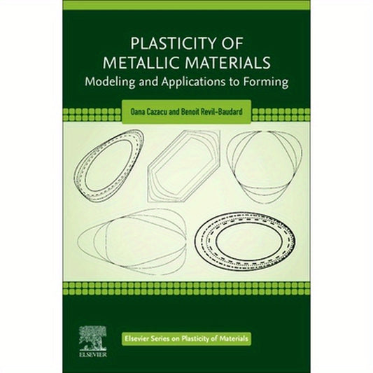 Plasticity of Metallic Materials: Modeling and Applications to Forming