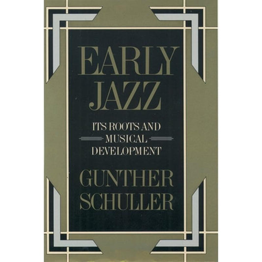 Early Jazz: Its Roots and Musical Development