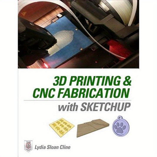 3D Printing and CNC Fabrication with SketchUp