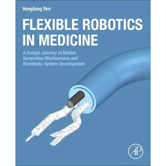 Flexible Robotics in Medicine: A Design Journey of Motion Generation Mechanisms and Biorobotic System Development