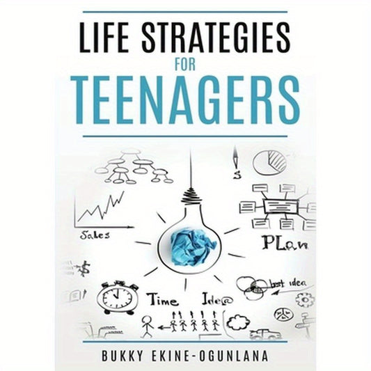 Life Strategies for Teenagers: Positive Parenting Tips and Understanding Teens for Better Communication and a Happy