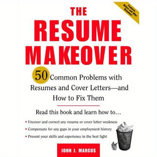 The Resume Makeover: 50 Common Problems with Resumes and Cover Letters--And How to Fix Them