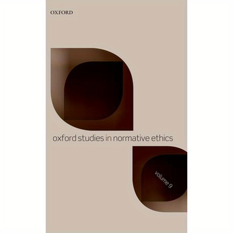 Oxford Studies in Normative Ethics Volume 9