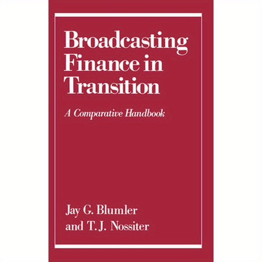 Broadcasting Finance in Transition: A Comparative Handbook