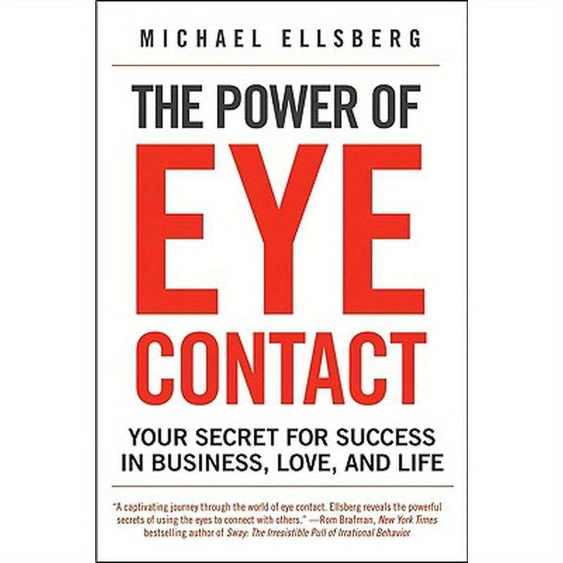 The Power of Eye Contact: Your Secret for Success in Business, Love, and Life